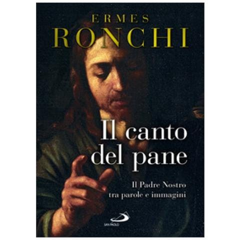 Ermes Ronchi - Il Canto Del Pane - Foto 1