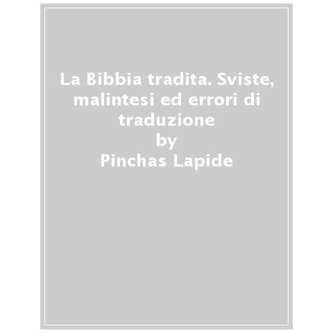 Pinchas Lapide - La Bibbia Tradita. Sviste, Malintesi Ed Errori Di Traduzione - Foto 1