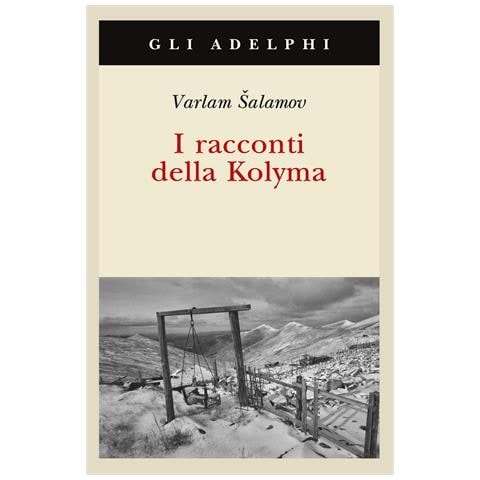 Varlam Salamov - I racconti della Kolyma - Foto 1