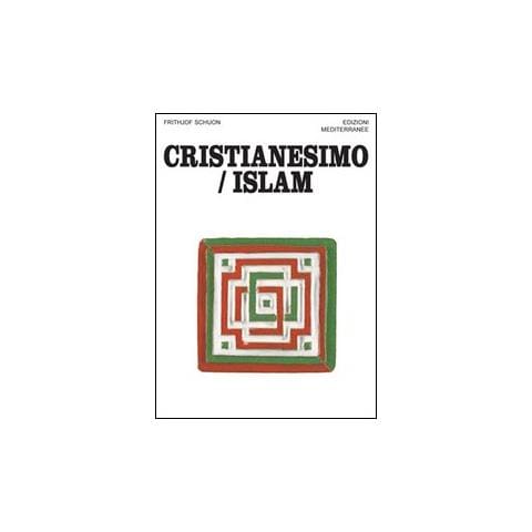 Frithjof Schuon - Cristianesimo /Islam - Foto 1