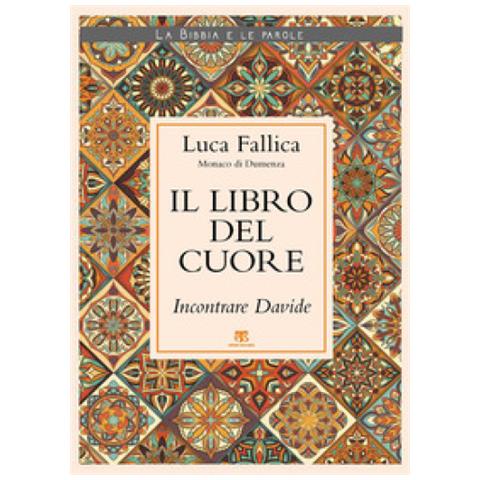 Luca Fallica - Il Libro Del Cuore. Incontrare Davide - Foto 2