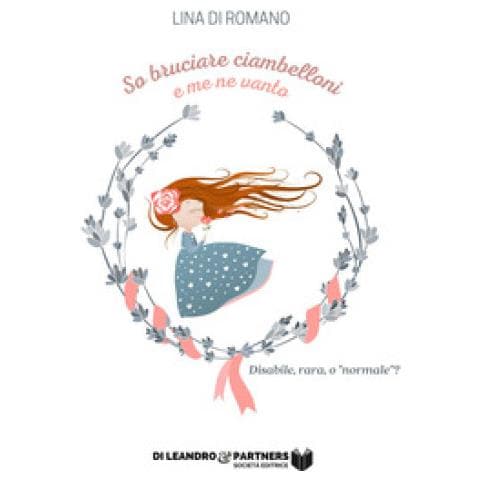 Lina Di Romano - So Bruciare Ciambelloni E Me Ne Vanto. Disabile, Rara O «normale»? - Foto 1