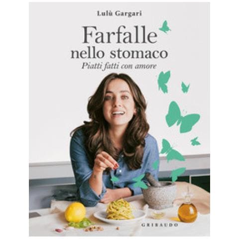 Lulù Gargari - Farfalle Nello Stomaco. Piatti Fatti Con Amore - Foto 1