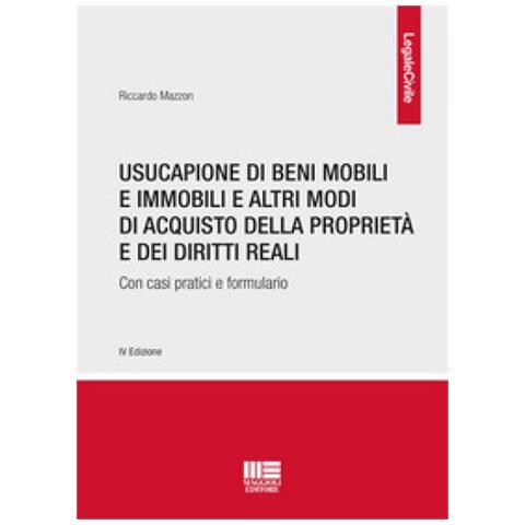 Riccardo Mazzon - Usucapione Di Beni Mobili E Immobili E Altri Modi Di Acquisto Della Proprietà E Dei Diritti Reali. Con Casi Pratici E Formulario - Foto 1