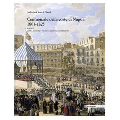 Attilio Antonelli - Cerimoniale alla corte di Napoli 1801-1825 - Foto 1