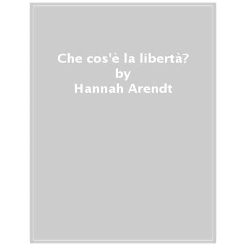 Hannah Arendt - Che Cos'è La Libertà? - Foto 1