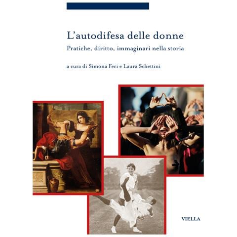 Simona Feci - L'autodifesa delle donne. Pratiche, diritto, immaginari nella storia - Foto 1