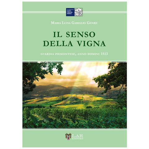M. Luisa Gariglio Genre - Il senso della vigna. Guardia piemontese, Anno Domini 1513 - Foto 1