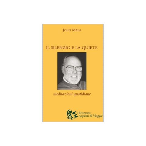John Main - Il silenzio e la quiete. Meditazioni quotidiane - Foto 3