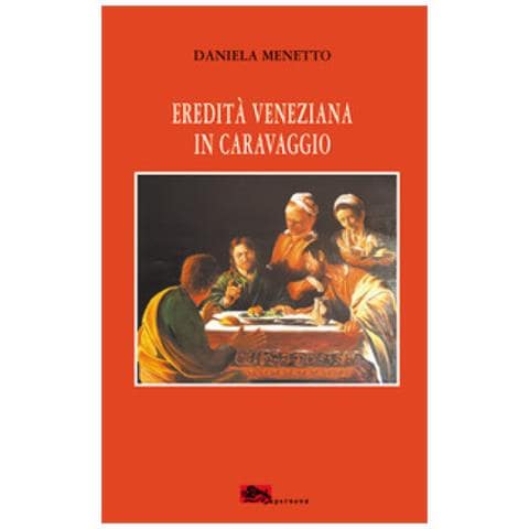 Daniela Menetto - Eredità Veneziana In Caravaggio - Foto 1