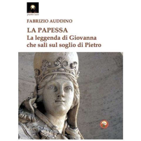 Fabrizio Auddino - La Papessa. La Leggenda Di Giovanna Che Salì Sul Soglio Di Pietro - Foto 1