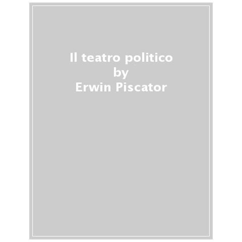 Erwin Piscator - Il Teatro Politico - Foto 1