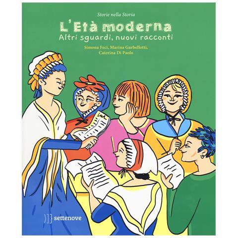 Simona Feci - L'età moderna. Altri sguardi, nuovi racconti. Ediz. a colori - Foto 1