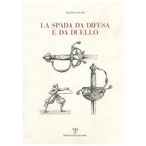 Silvio Longhi - La spada da difesa e da duello. Con disegni di mano dell'autore liberamente tratti da esemplari esistenti. Ediz. illustrata - Foto 2