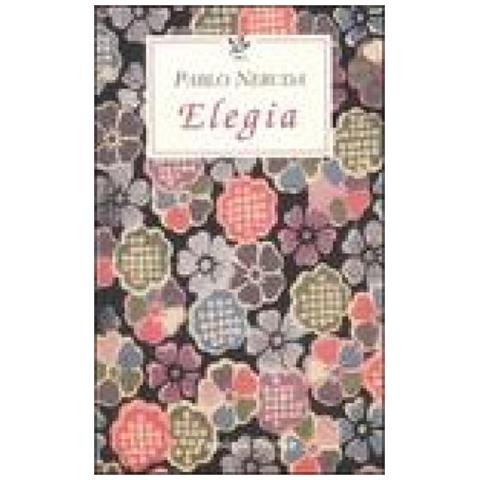 Pablo Neruda - Elegia. Testo spagnolo a fronte - Foto 2
