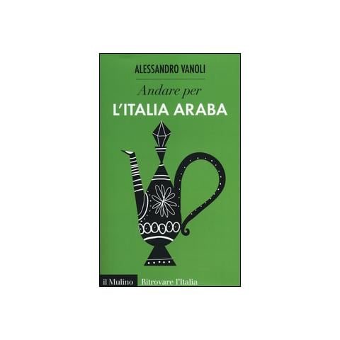 Alessandro Vanoli - Andare per l'Italia araba - Foto 1