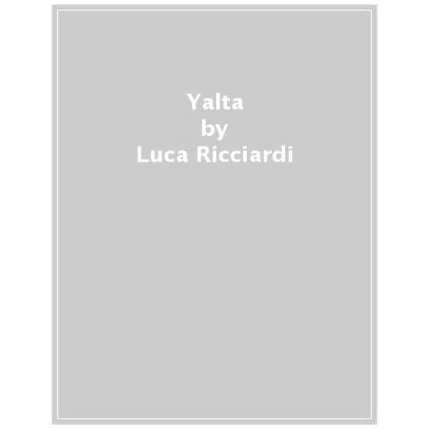 Luca Riccardi - Yalta. I Tre Grandi E La Costruzione Di Un Nuovo Sistema Internazionale - Foto 1