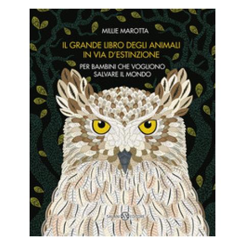 Millie Marotta - Il Grande Libro Degli Animali In Via D'estinzione Per Bambini Che Vogliono Salvare Il Mondo - Foto 1