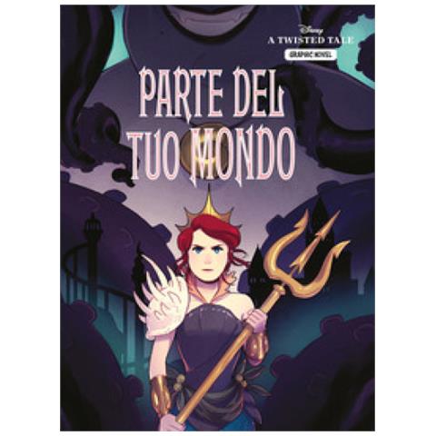 Liz Braswell - Parte del tuo mondo. A twisted tale graphic novel - Foto 1