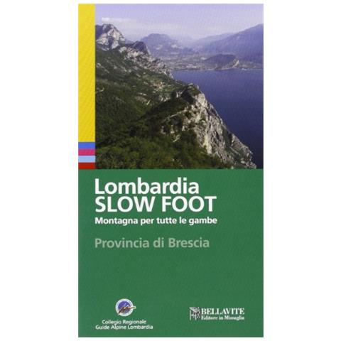 Giuseppe Miotti - Lombardia slow foot. Montagna per tutte le gambe. Provincia di Brescia - Foto 1
