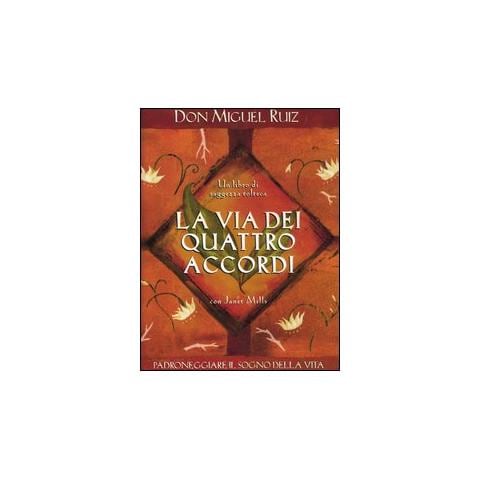 Miguel Ruiz - La via dei quattro accordi. Padroneggiare il sogno della vita. Un libro di saggezza tolteca - Foto 1