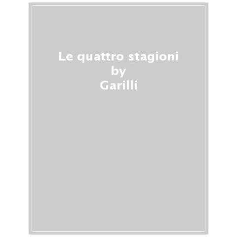 Elisabetta Garilli - Le Quattro Stagioni. Ediz. A Colori - Foto 1