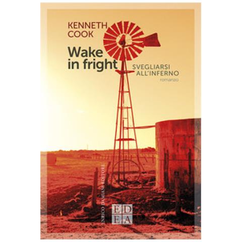 Kenneth Cook - Wake In Fright. Svegliarsi All'inferno - Foto 1