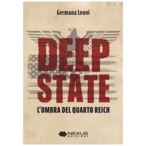 Germana Leoni - Deep State. L'ombra Del Quarto Reich - Foto 1