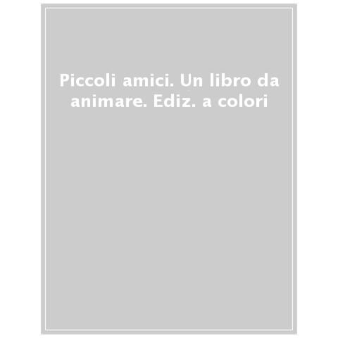 Piccoli Amici. Un Libro Da Animare. Ediz. A Colori - Foto 1