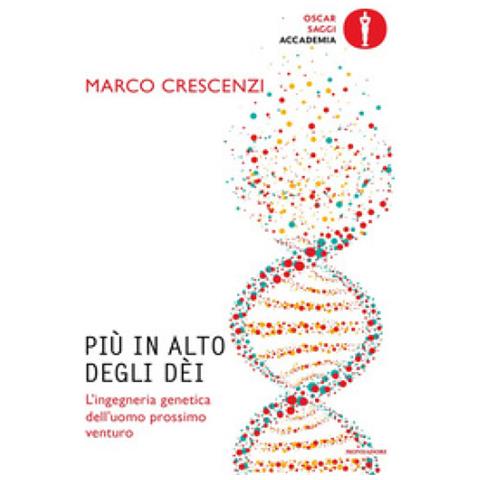 Marco Crescenzi - Più In Alto Degli Dèi. L'ingegneria Genetica Dell'uomo Prossimo Venturo - Foto 1