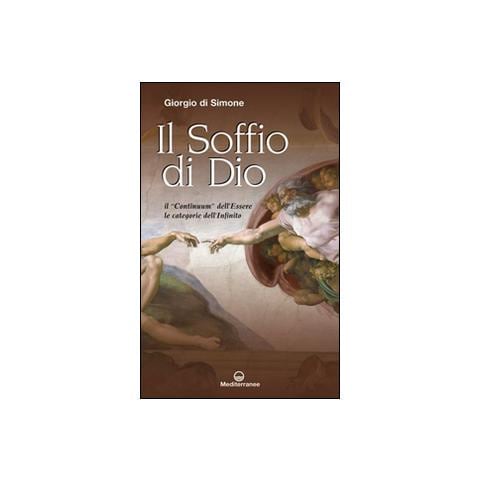 Giorgio Di Simone - Il soffio di Dio. Il «continuum» dell’Essere, le categorie dell’infinito - Foto 1