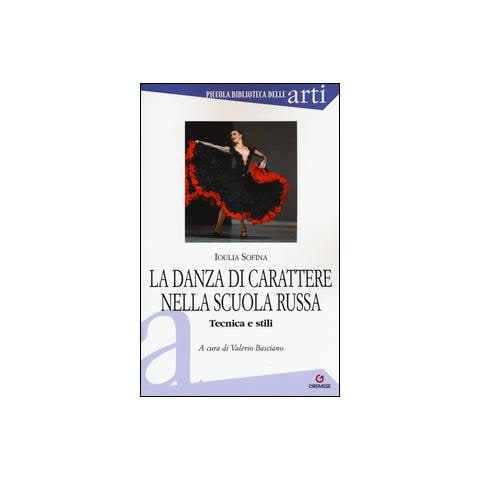 Ioulia Sofina - La danza di carattere nella scuola russa. Tecnica e stili. Ediz. illustrata - Foto 1