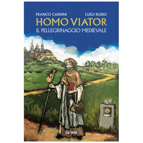Franco Cardini - Homo viator. Il pellegrinaggio medievale - Foto 1