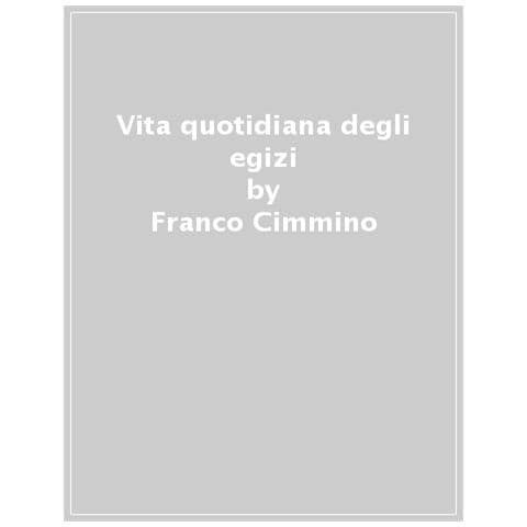 Franco Cimmino - Vita Quotidiana Degli Egizi - Foto 1
