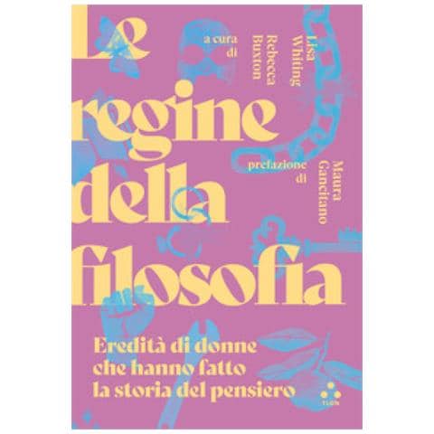 Caterina Ferrante - Le regine della filosofia. Eredità di donne che hanno fatto la storia del pensiero - Foto 1