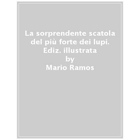 Mario Ramos - La Sorprendente Scatola Del Più Forte Dei Lupi. Ediz. A Colori. Con Gioco: Chi È Il Più Forte? Con Gioco: Giochiamo Insieme? - Foto 1