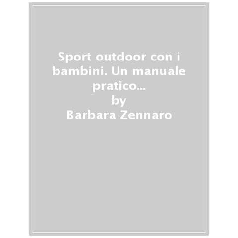 Barbara Zennaro, Stephanie Klaus - Esplorazioni In Natura Con Bambini Piccoli. Manuale Pratico Di Escursionismo Con Bambini Da 0 A 4 Anni - Foto 1