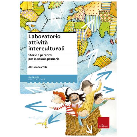 Alessandra Tetè - Laboratorio attività interculturali. Storie e percorsi per la scuola primaria - Foto 1