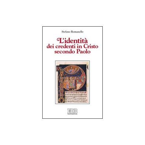 Stefano Romanello - L'identità dei credenti in Cristo secondo Paolo - Foto 1