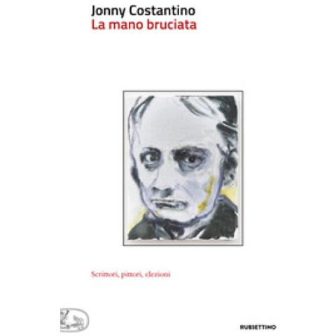 Jonny Costantino - La Mano Bruciata. Scrittori, Pittori, Elezioni - Foto 1