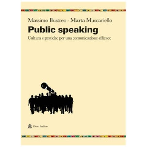 Massimo Bustreo - Public speaking. Cultura e pratiche per una comunicazione efficace - Foto 1