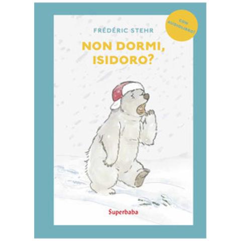 Frédéric Stehr - Non Dormi, Isidoro? Prime Letture. Stampatello Maiuscolo. Ediz. A Colori. Con Audiolibro - Foto 1