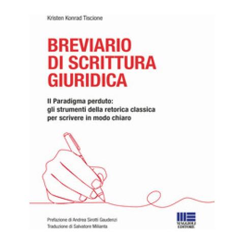 Kristen Konrad Tiscione - Breviario Di Scrittura Giuridica. Il Paradigma Perduto: Gli Strumenti Della Retorica Classica Per Scrivere In Modo Chiaro - Foto 1