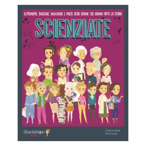 Cristina Serret - Scienziate. Astronome, Biologhe, Ingegnere E Molte Altre Donne Che Hanno Fatto La Storia. Ediz. A Colori - Foto 1