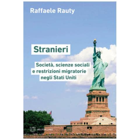 Raffaele Rauty - Stranieri. Società, Scienze Sociali E Restrizioni Migratorie Negli Stati Uniti - Foto 1