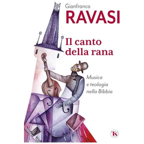 Gianfranco Ravasi - Il canto della rana. Musica e teologia nella Bibbia - Foto 1