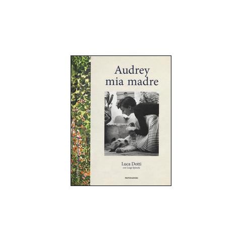 Luca Dotti - Audrey mia madre. Ediz. illustrata - Foto 1