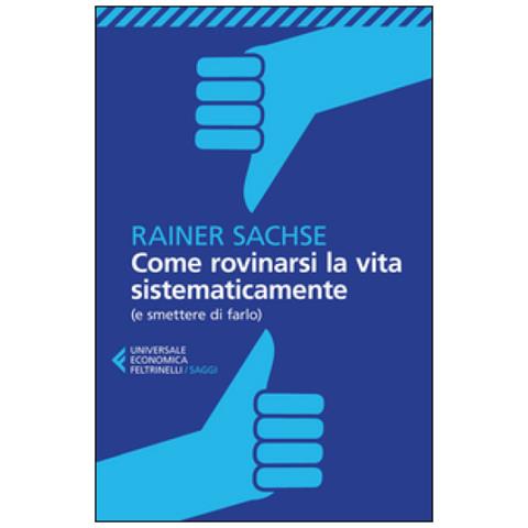 Rainer Sachse - Come rovinarsi la vita sistematicamente (e smettere di farlo) - Foto 3