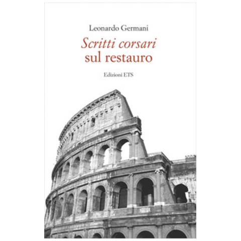Leonardo Germani - Scritti Corsari Sul Restauro - Foto 1