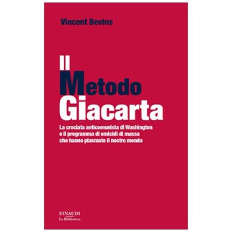 Vincent Bevins - Il Metodo Giacarta. La Crociata Anticomunista Di Washington E Il Programma Di Omicidi Di Massa Che Hanno Plasmato Il Nostro Mondo - Foto 1